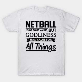 Netball is of some value Christian T-Shirt